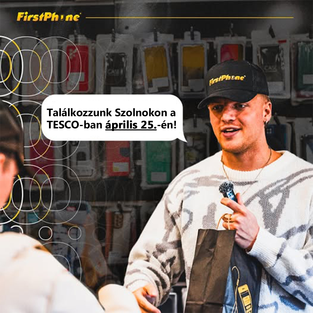 🎉 FirstPhone s-a deschis la Szolnok – Sărbătorește cu noi pe 25 aprilie! 📱🎈
